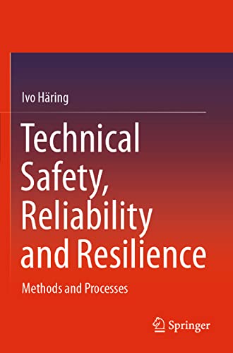 Technical Safety, Reliability and Resilience: Methods and Processes