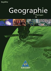 Seydlitz Geographie - Ausgabe 2009 für die Sekundarstufe II in Thüringen: Schülerband SII