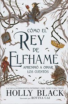 Cómo el rey de Elfhame aprendió a odiar los cuentos (ESPECIALES)