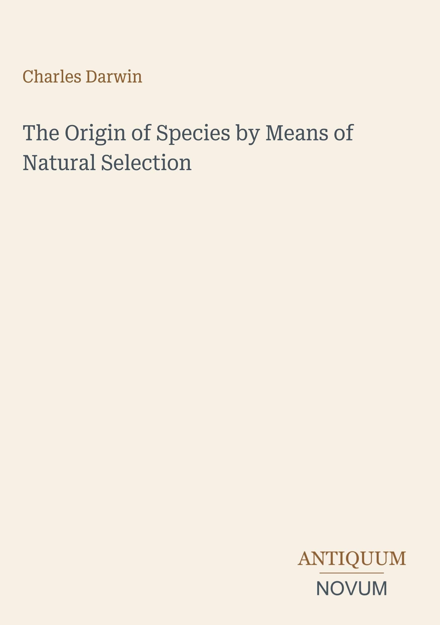 The Origin of Species by Means of Natural Selection