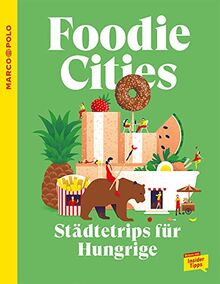 MARCO POLO Foodie Cities: Städtetrips für Hungrige (MARCO POLO Reiseführer)