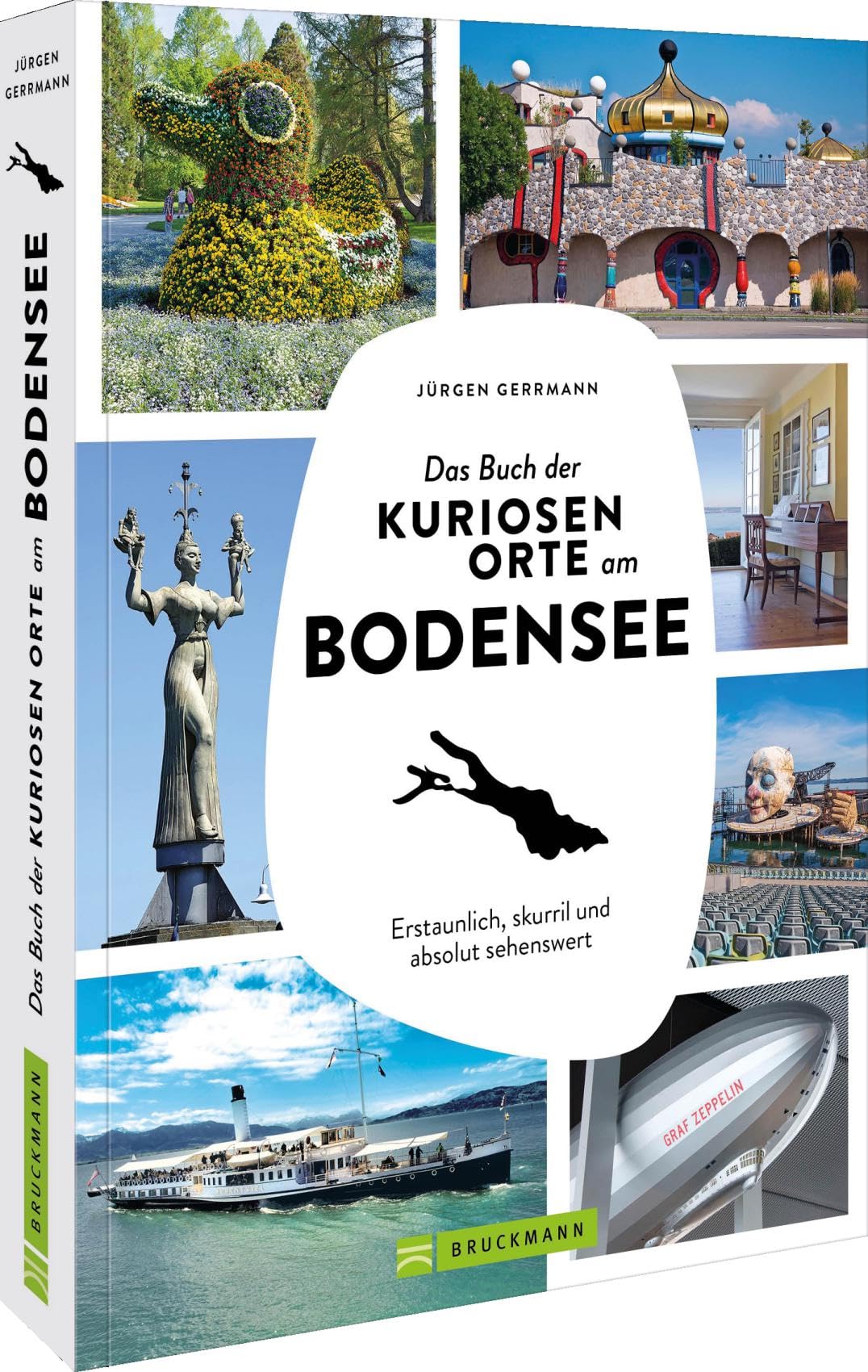 Das Buch der kuriosen Orte am Bodensee: Erstaunlich, skurril und absolut sehenswert – Entdecken Sie die besten Geheimtipps und außergewöhnliche Sehenswürdigkeiten rund um den Bodensee!