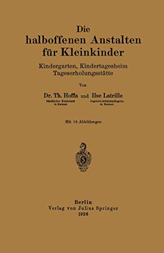 Die halboffenen Anstalten für Kleinkinder: Kindergarten, Kindertagesheim Tageserholungsstätte