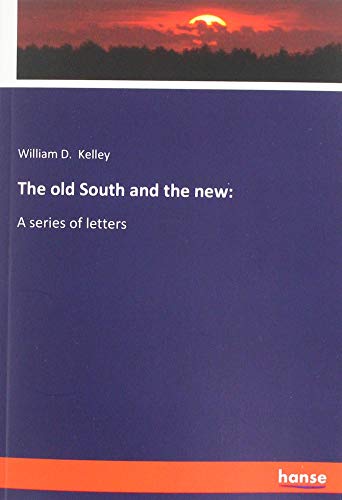 The old South and the new:: A series of letters