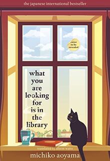 What You Are Looking for is in the Library: The uplifting Japanese fiction bestseller