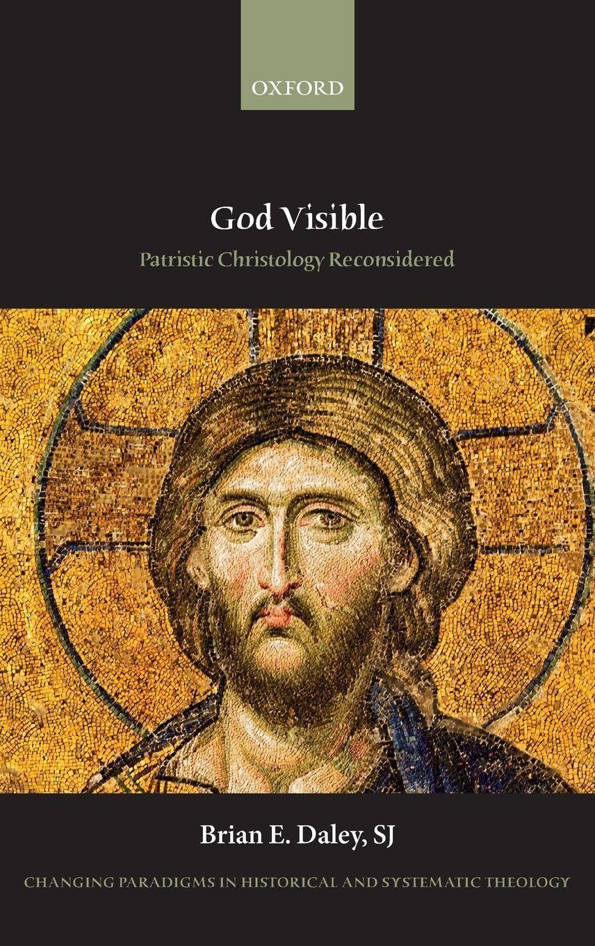 GOD VISIBLE CPHST C: Patristic Christology Reconsidered (Changing Paradigms in Historical and Systematic Theology)