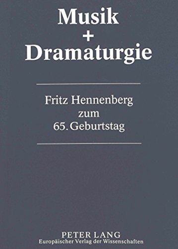 Musik & Dramaturgie: 15 Studien- Fritz Hennenberg zum 65. Geburtstag