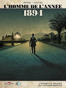 L'homme de l'année. Vol. 7. 1894 : l'homme à l'origine de l'affaire Dreyfus
