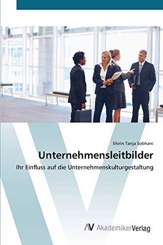 Unternehmensleitbilder: Ihr Einfluss auf die Unternehmenskulturgestaltung
