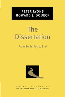 The Dissertation: From Beginning to End (Pocket Guides to Social Work Research Methods)