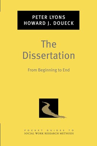 The Dissertation: From Beginning to End (Pocket Guides to Social Work Research Methods)