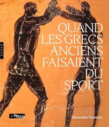 Quand les Grecs anciens faisaient du sport (Publication officielle)