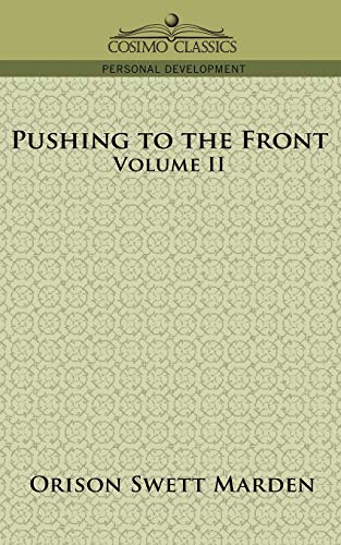Pushing to the Front, Volume II (Cosimo Classics Personal Development)