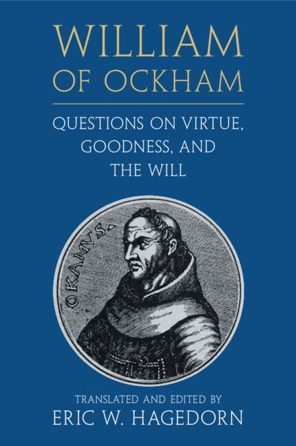 Hagedorn, Eric W. William Of Ockham, Questions On Virtue, Goodness, And The Will