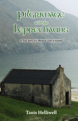 Tanis Helliwell Pilgrimage With The Leprechauns, A True Story Of A Mystical Tour Of Ireland