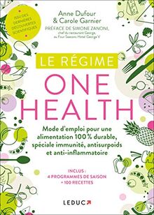 Le régime one health (= une seule santé) : mode d'emploi pour une alimentation 100 % durable, spéciale immunité, antisurpoids et anti-inflammatoire