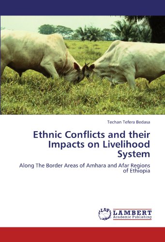 Ethnic Conflicts and their Impacts on Livelihood System: Along The Border Areas of Amhara and Afar Regions of Ethiopia