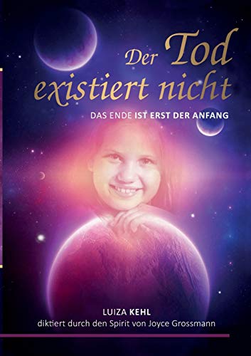 Der Tod existiert nicht: Das Ende ist erst der Anfang