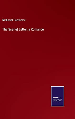 Nathaniel Hawthorne The Scarlet Letter, A Romance