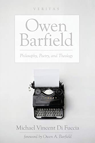 Owen Barfield: Philosophy, Poetry, and Theology (Veritas, Band 20)