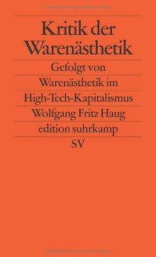 Kritik der Warenästhetik: Gefolgt von Warenästhetik im High-Tech-Kapitalismus (edition suhrkamp)