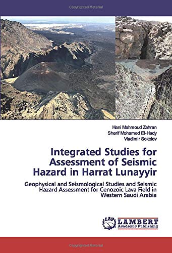Integrated Studies for Assessment of Seismic Hazard in Harrat Lunayyir: Geophysical and Seismological Studies and Seismic Hazard Assessment for Cenozoic Lava Field in Western Saudi Arabia
