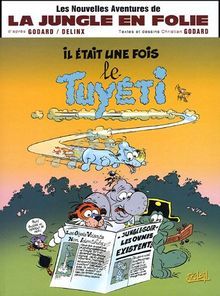 Les nouvelles aventures de la jungle en folie. Vol. 1. Il était une fois le tuyeti