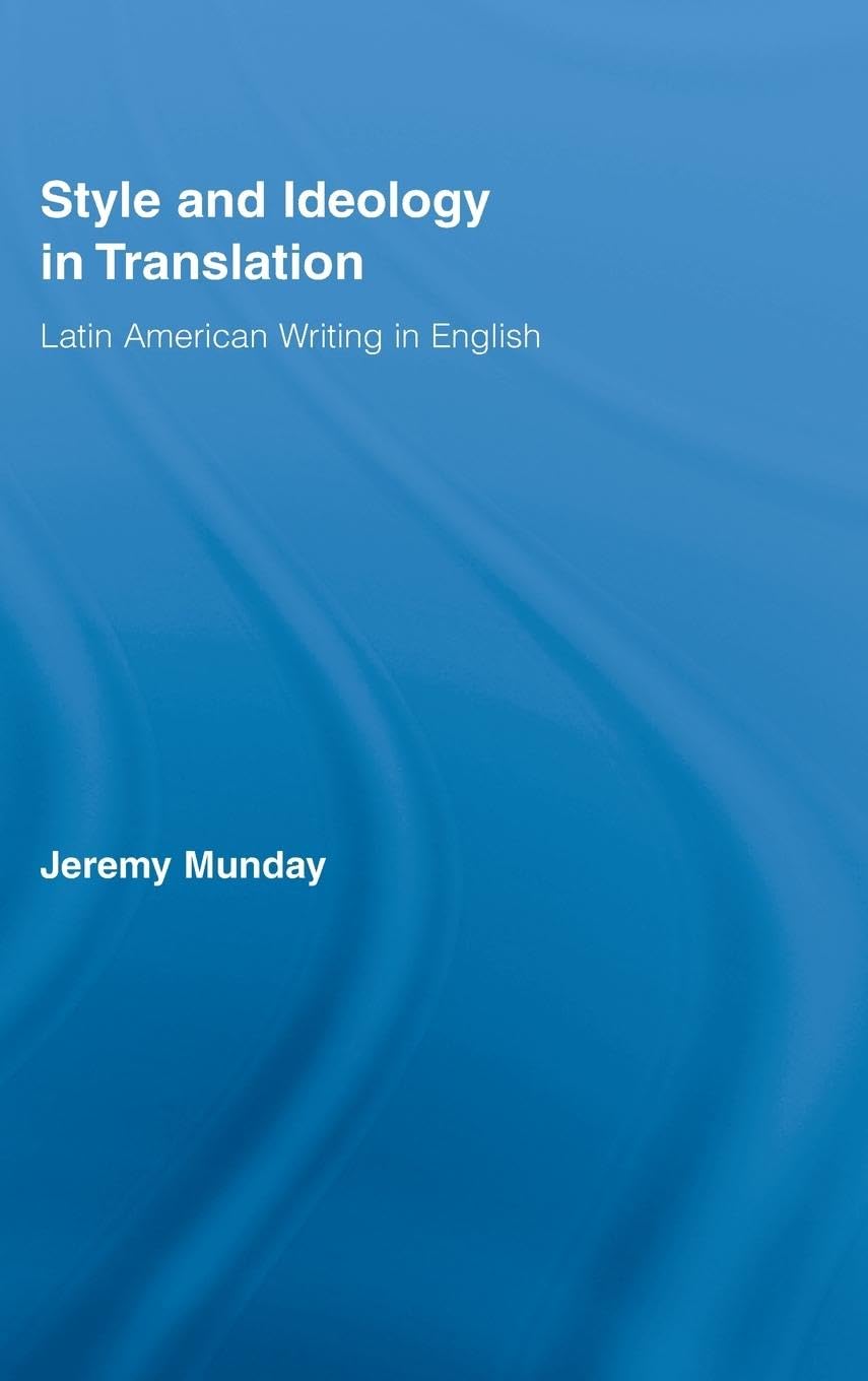 Style and Ideology in Translation: Latin American Writing in English (Routledge Studies in Linguistics)