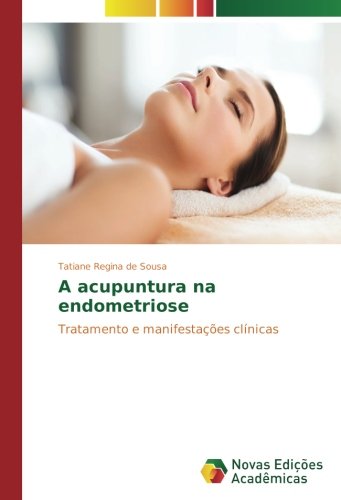A acupuntura na endometriose: Tratamento e manifestações clínicas