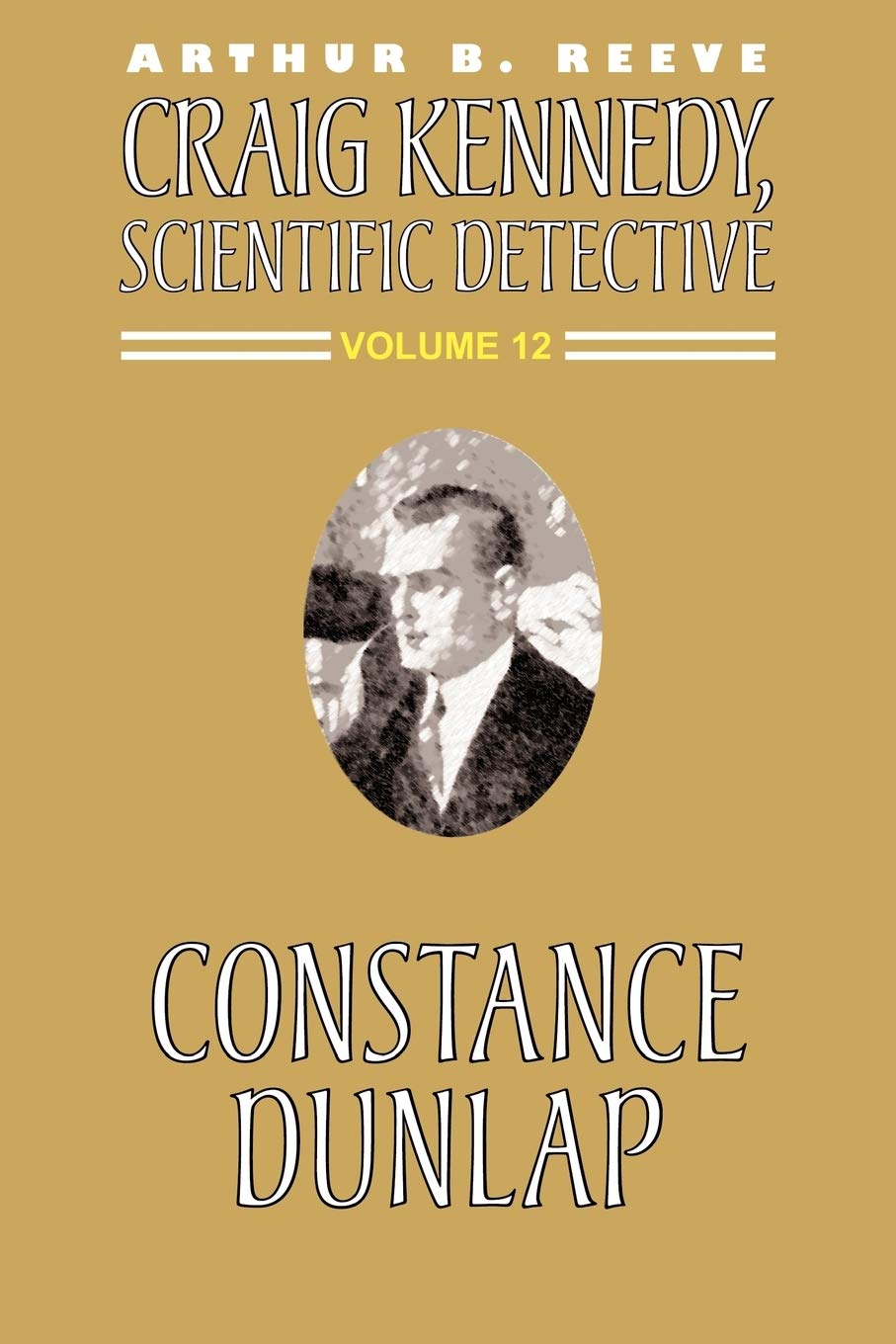 Constance Dunlap (Craig Kennedy, Scientific Detective (Paperback), Band 12)