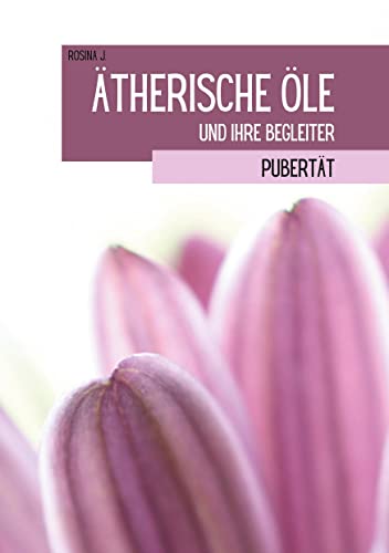 Ätherische Öle und ihre Begleiter: Pubertät