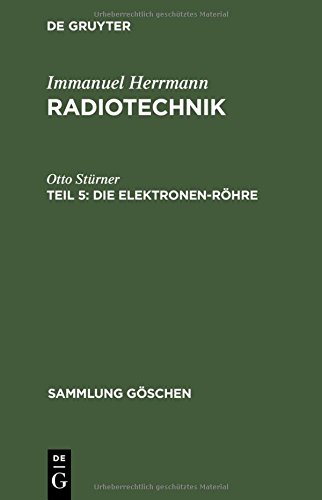 Immanuel Herrmann: Radiotechnik: Die Elektronen-Röhre (Sammlung Göschen, Band 974)