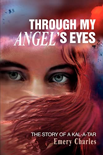 Through My Angel¿s Eyes: The Story of a Kal-a-tar
