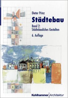 Städtebau, 2 Bde., Bd.2, Städtebauliches Gestalten