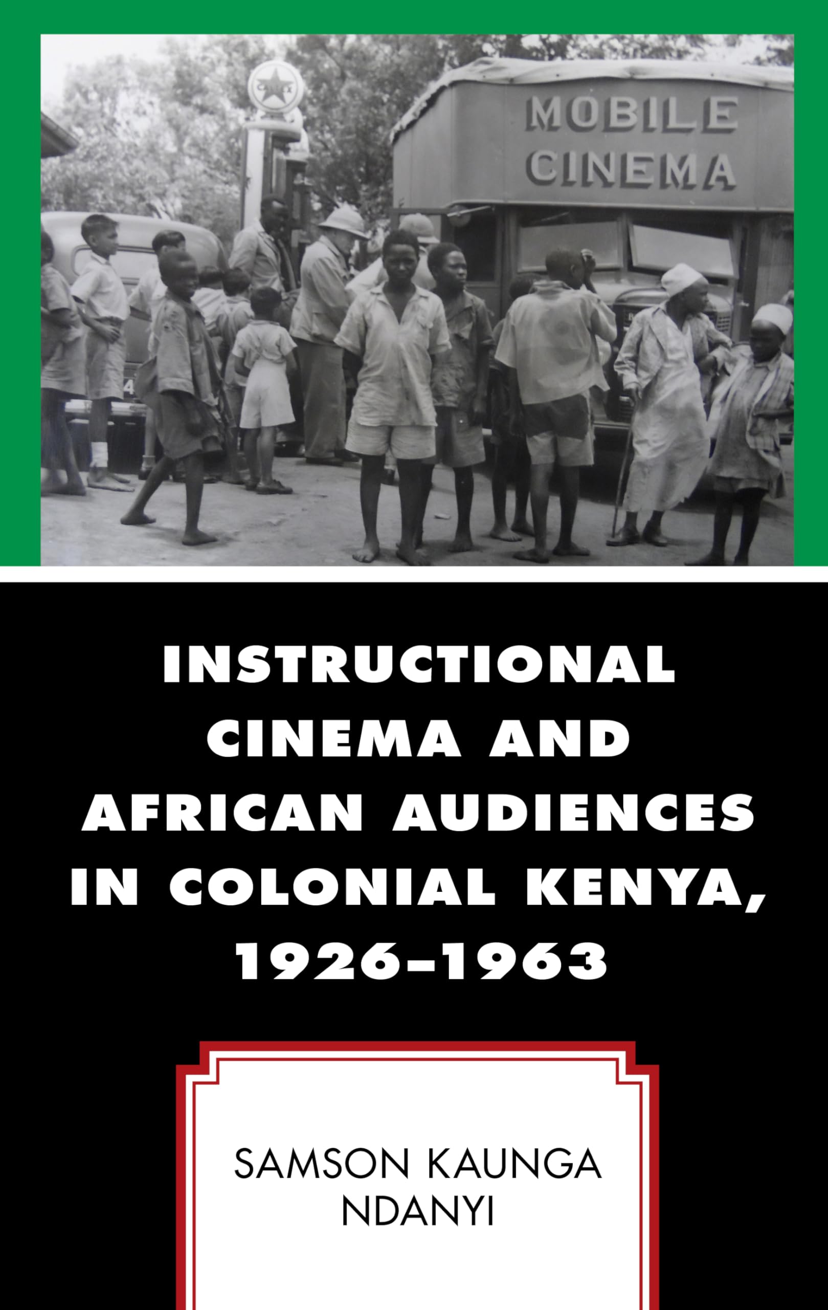 Instructional Cinema and African Audiences in Colonial Kenya, 1926–1963