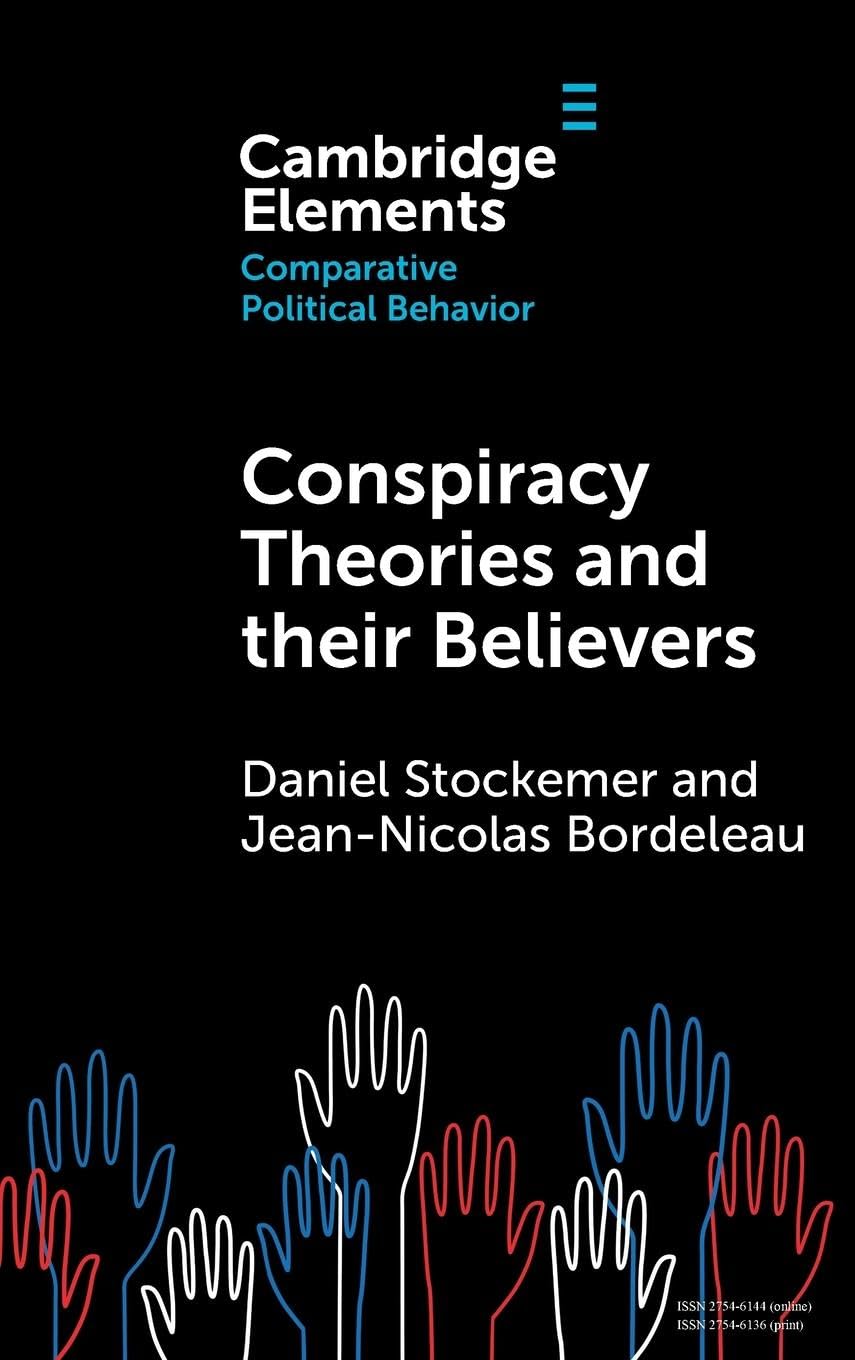 Conspiracy Theories and their Believers: A Comparative Outlook (Elements in Comparative Political Behavior)
