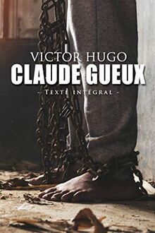 Claude Gueux - Victor Hugo - Texte intégral: Édition illustrée | 30 pages Format 15,24 cm x 22,86 cm