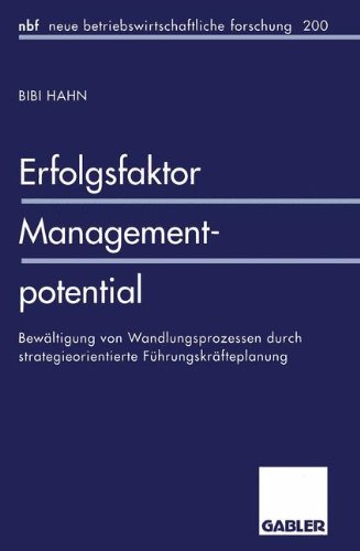 Erfolgsfaktor Managementpotential: Bewältigung von Wandlungsprozessen durch strategieorientierte Führungskräfteplanung (neue betriebswirtschaftliche forschung (nbf)) (German Edition)