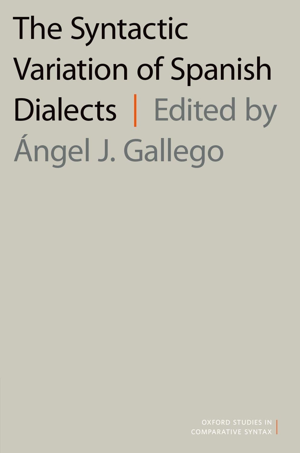 Syntactic Variation of Spanish Dialects (Oxford Studies in Comparative Syntax)
