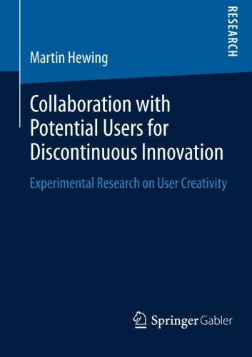 Collaboration with Potential Users for Discontinuous Innovation: Experimental Research on User Creativity