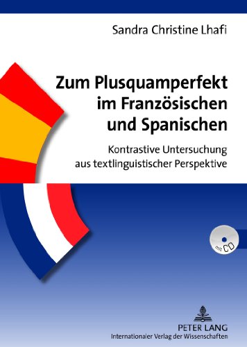 Zum Plusquamperfekt im Französischen und Spanischen: Kontrastive Untersuchung aus textlinguistischer Perspektive