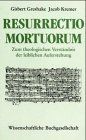 Resurrectio mortuorum: Zum theologischen Verständnis der leiblichen Auferstehung