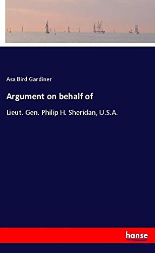 Argument on behalf of: Lieut. Gen. Philip H. Sheridan, U.S.A.