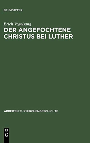 Der angefochtene Christus bei Luther (Arbeiten zur Kirchengeschichte, 21, Band 21)