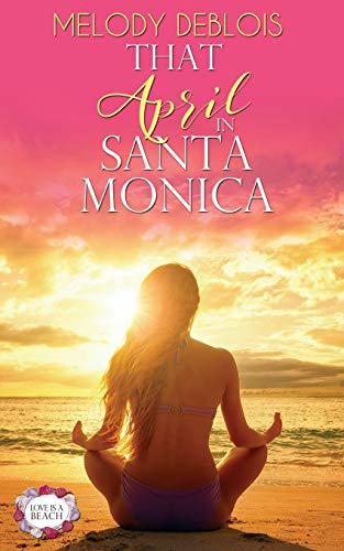 That April in Santa Monica (Love Is a Beach, Band 1)