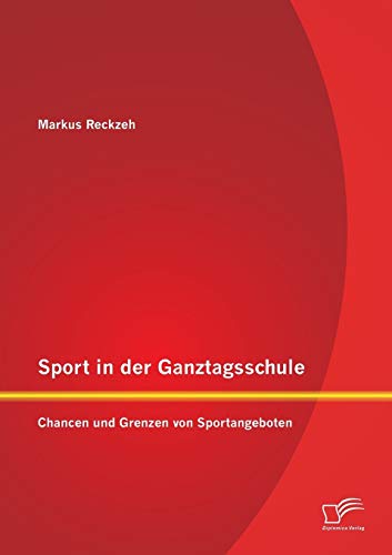 Sport in der Ganztagsschule: Chancen und Grenzen von Sportangeboten