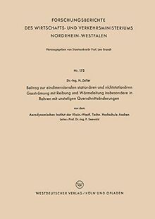 Beitrag zur eindimensionalen stationären und nichtstationären Gasströmung mit Reibung und Wärmeleitung insbesondere in Rohren mit unstetigen . . . ... Nordrhein-Westfalen, 175, Band 175)