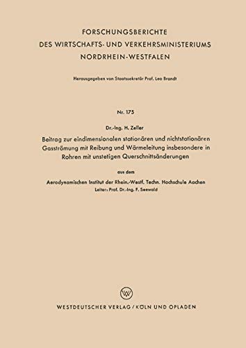 Beitrag zur eindimensionalen stationären und nichtstationären Gasströmung mit Reibung und Wärmeleitung insbesondere in Rohren mit unstetigen . . . ... Nordrhein-Westfalen, 175, Band 175)