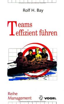 Teams effizient führen. Teamarbeit - Teamentwicklung - TQM im Team