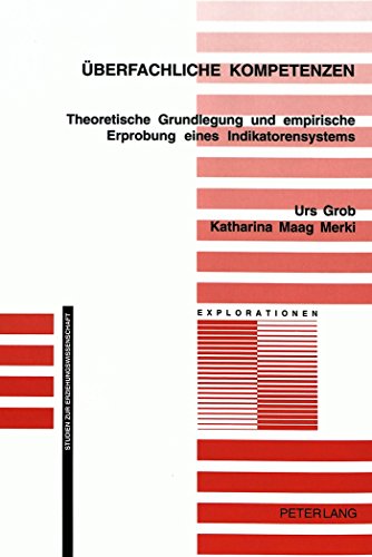 Überfachliche Kompetenzen: Theoretische Grundlegung und empirische Erprobung eines Indikatorensystems (Explorationen)